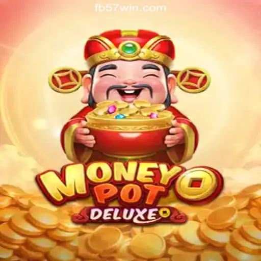Exploring MoneyPotDELUXE: The Ultimate Slot Gaming Experience on 57win.COM Platform